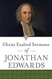 Christ Exalted Sermons of Jonathan Edwards by 