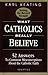 What Catholics Really Believe: Answers to Common Misconceptions About the Faith