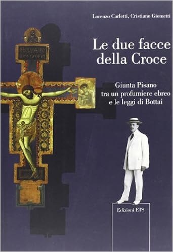 Le Due Facce Della Croce Giunta Pisano Tra Un Profumiere Ebreo E Le Leggi Di Bottai Carletti Lorenzo Giometti Cristiano 9788846733887 Amazon Com Books le due facce della croce giunta pisano