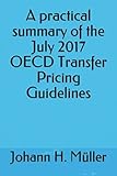 A practical summary of the July 2017 OECD Transfer Pricing Guidelines by Johann H. Müller