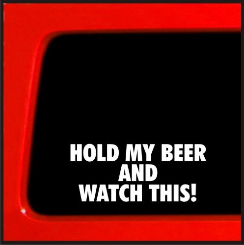 Hold my Beer and Watch This! diesel 4x4 funny car vinyl sticker decal