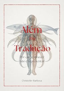 Livro Além da Tradução: Porque conhecer não é representar