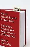 Marcel Proust's Search for Lost Time: A Reader's Guide to The Remembrance of Things Past by Patrick Alexander