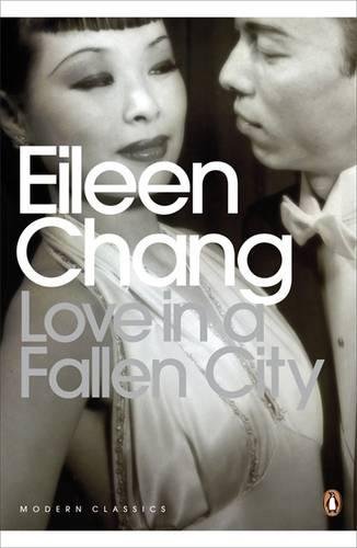 Love in a Fallen City and Other Stories (Penguin Modern Classics)