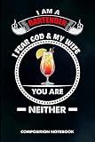 I am a Bartender I Fear God and My Wife You are Neither: Composition Notebook, Birthday Journal for by M. Shafiq