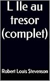 L Ile au tresor (complet) (French Edition) by Robert Louis Stevenson