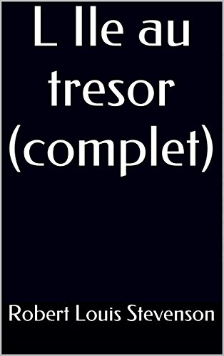 L Ile au tresor (complet) (French Edition) by Robert Louis Stevenson