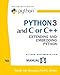 Python 3 And C Or C++: Extending And Embedding Python (Python Documentation Manual Part 5) by Guido Van Rossum, Fred L. Drake