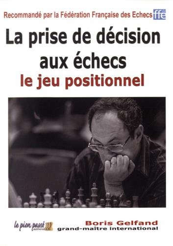 La prise de décision aux échecs : Le jeu positionnel by (Paperback)