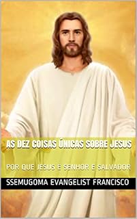 Livro AS DEZ COISAS ÚNICAS SOBRE JESUS: POR QUE JESUS É SENHOR E SALVADOR