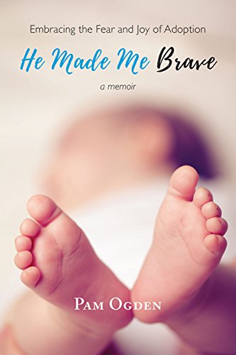 BEST! He Made Me Brave: Embracing the Fear and Joy of Adoption D.O.C