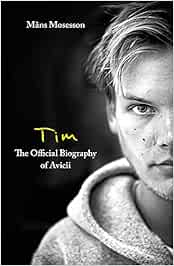 Tim – The Official Biography of Avicii