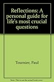 Reflections: A personal guide for life's most crucial questions
