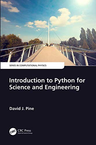 Introduction to Python for Science and Engineering (Series in Computational Physics) by David J. Pine