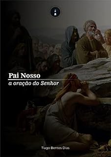 Livro Pai Nosso, a oração do Senhor: um sermão expositivo