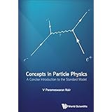 Concepts in Particle Physics:A Concise Introduction to the Standard Model (Particle Physicshigh Energy Ph)