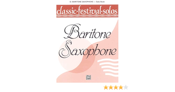 Amazon Com Classic Festival Solos E Flat Baritone Saxophone Vol 1 Solo Book Classic Festival Solos Vol 1 9780769217710 Lamb Jack Books