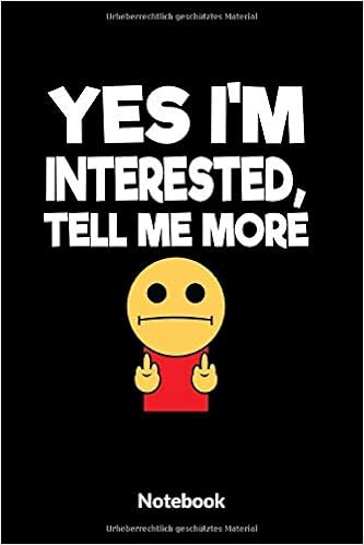 Yes Im Interested Tell Me More Notebook A5 Blanko