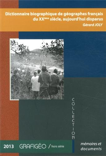Dictionnaire biographique de géographes français du XXème siècle aujourd'hui disparus