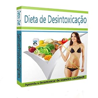 Livro Dieta de Desintoxicação-Detox Diet: Elimine as toxinas do seu corpo de uma vez por toda e tenha uma vida muito mais saudável.
