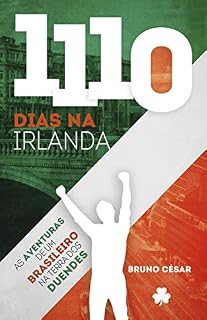 Livro 1110 Dias na Irlanda: As aventuras de um Brasileiro na Terra dos Duendes