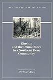 Image de Kinship and the Drum Dance in a Northern Dene Community (Circumpolar Research Series)