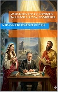 Livro Maria Madalena e o Apóstolo Paulo sob a Luz da Logoterapia