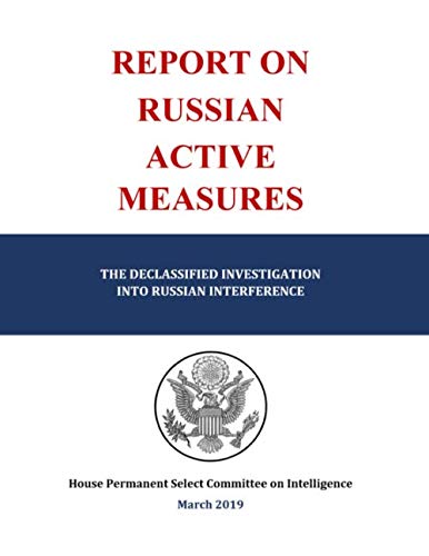 Report on Russian Active Measures: The Declassified Investigation into Russian Interference