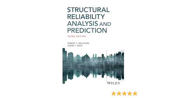 Structural Reliability Analysis And Prediction Melchers Robert E Beck Andre T 9781119265993 Amazon Com Books