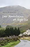 Low Mountains or High Tea: Misadventures in Britain's National Parks by Steve Sieberson