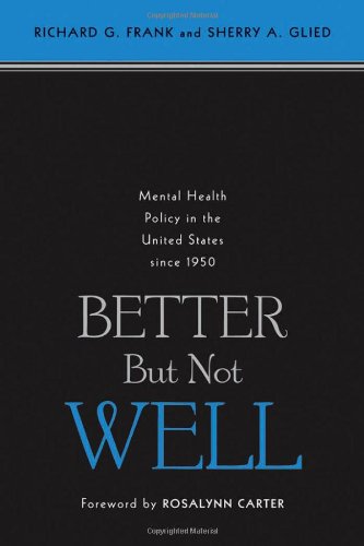 Download Better But Not Well: Mental Health Policy in the United States since 1950