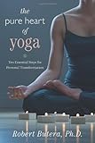 The Pure Heart of Yoga: Ten Essential Steps for Personal Transformation by 