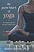 The Pure Heart of Yoga: Ten Essential Steps for Personal Transformation by 