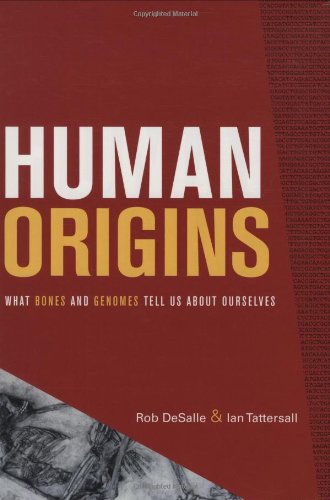 Human Origins: What Bones and Genomes Tell Us about...