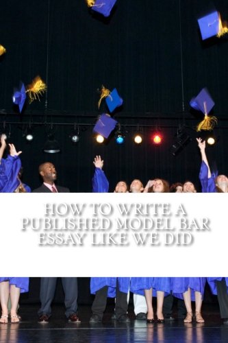 Download How To Write A Published Model Bar Essay Like We Did: It begins with craft... Download How To Write A Published Model Bar Essay Like We Did: It begins with craft...