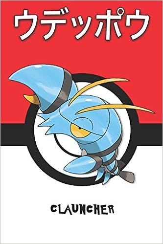 Clauncher ウデッポウ Udeppou Flingouste Scampisto Pokemon Notebook Blank Lined Journal Legends Lickitung Amazon Com Books