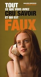 Tout ce que vous aviez cru savoir et qui est faux