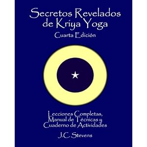 Secretos Revelados de Kriya Yoga: Lecciones Completas,Manual de Tecnicas y Cuaderno de Actividades (Spanish Edition)