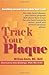 Track Your Plaque: The only heart disease prevention program that shows how to use the new heart scans to detect, track and control coronary plaque
