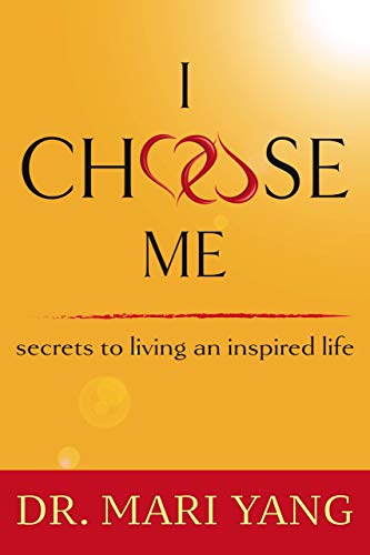 I Choose Me Secrets To Living An Inspired Life Ebook Mari Yang I Choose Me Secrets To Living An Inspired Life Ebook Mari Yang