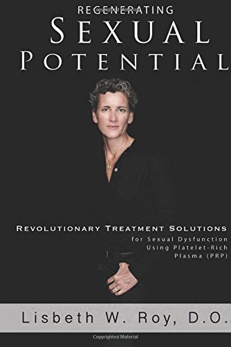 Download Regenerating Sexual Potential: Revolutionary Treatment Solutions for Sexual Dysfunction Using Platelet-Rich Plasma (PRP) Download Regenerating Sexual Potential: Revolutionary Treatment Solutions for Sexual Dysfunction Using Platelet-Rich Plasma (PRP)