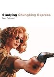 Studying Chungking Express: Instructor's Edition