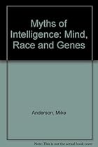 Myths of Intelligence: Mind, Race and Genes Myths of Intelligence: Mind, Race and Genes
