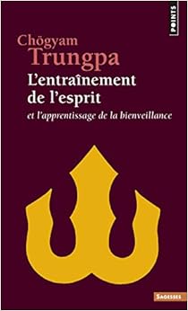 L'Entraînement de l'esprit. Et l'apprentissage de la bienveillance L'Entraînement de l'esprit. Et l'apprentissage de la bienveillance
