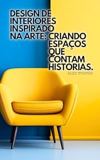 Livro Design de Interiores inspirado em arte: Criando espaços que contam histórias