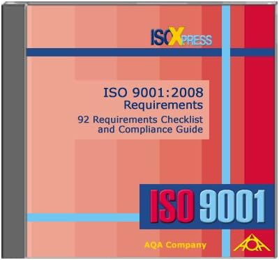 ISO 9001:2008 Requirements - 92 Requirements Checklist and Compliance Guide CD-ROM – September 1, 2009