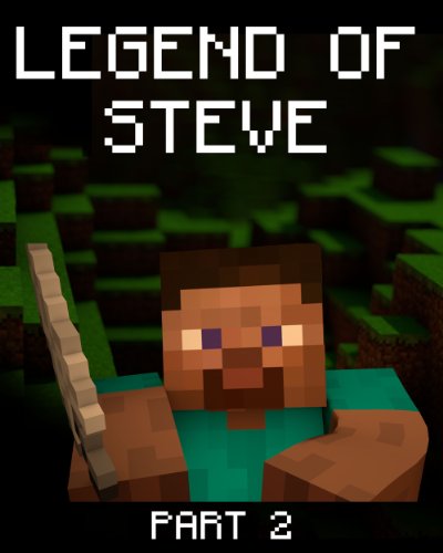 Legend of Steve 2: A Minecraft Novel (Based on  True Story)