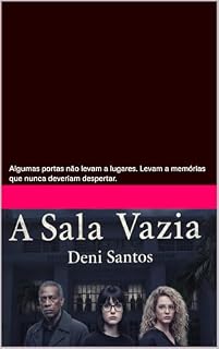 Livro A sala vazia: Algumas portas não levam a lugares. Levam a memórias que nunca deveriam despertar.
