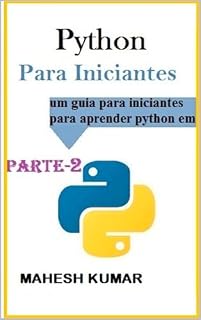 Livro Pitão Para iniciantes Parte 2: um guia para iniciantes para aprender python em