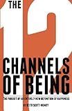 The 12 Channels Of Being: The Pursuit Of An Entirely New Definition Of Happiness